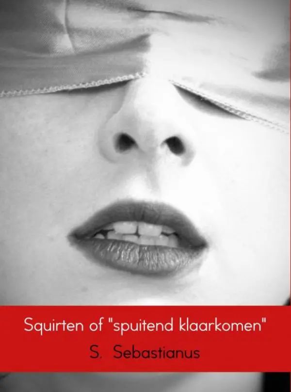 Squirten of 'spuitend klaarkomen'
