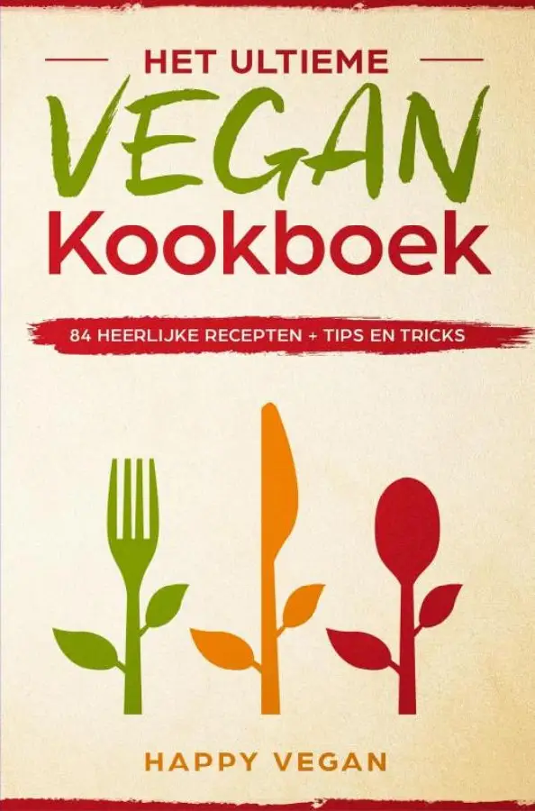 Het ultieme vegan kookboek, 84 heerlijke