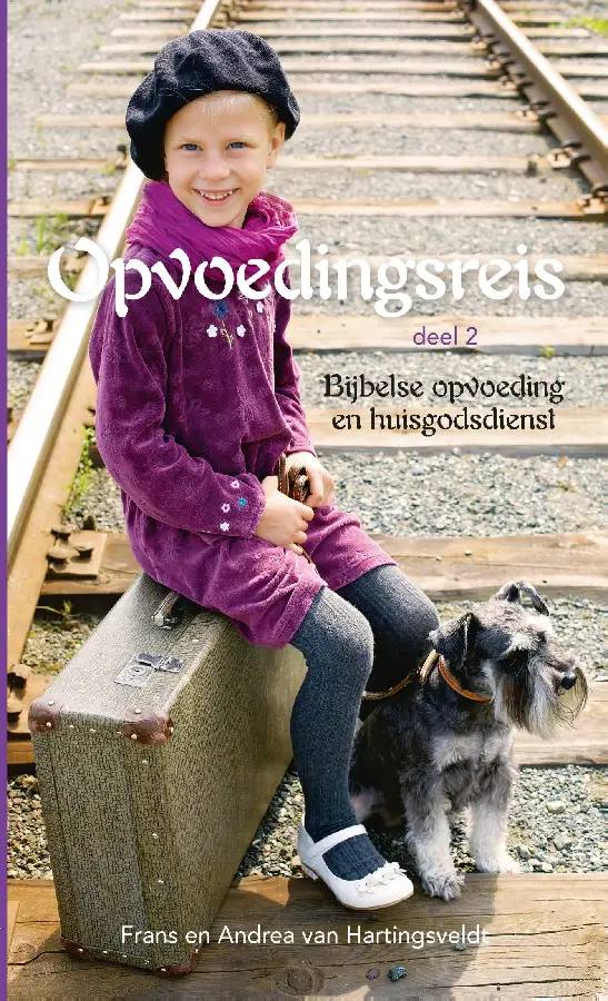 Opvoedingsreis / 2 Bijbelse opvoeding en