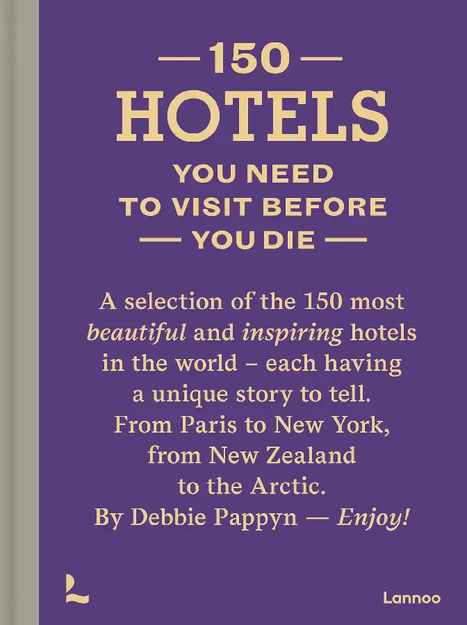 150 Hotels You Need to Visit before You