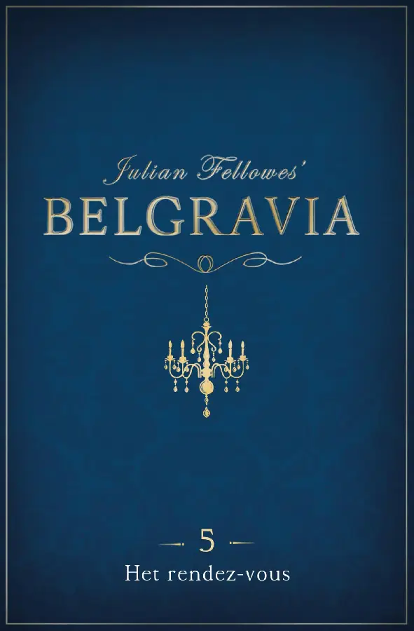 Belgravia Episode 5 - De rendez-vous