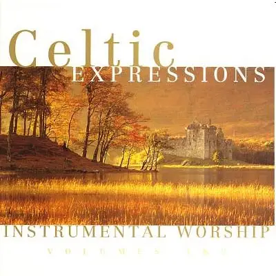 Celtic Expressions Of Worship Vol. 1 & 2