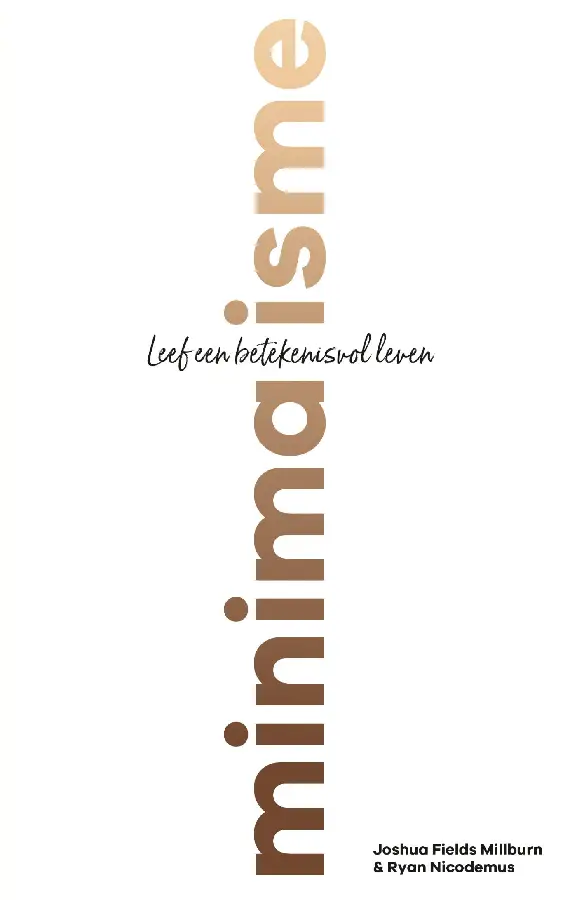 Minimalisme - Leef een betekenisvol leve