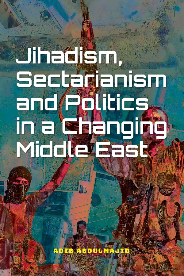 Jihadism, Sectarianism and Politics in a