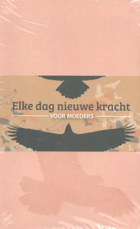 Elke dag nieuwe kracht voor moeder