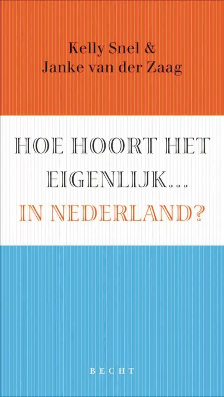 Hoe hoort het eigenlijk .... in Nederlan